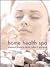 Home Health Spa: Weekend Plans to Detox, Relax & Energize