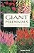 Giant Perennials: Star Performers for the Garden