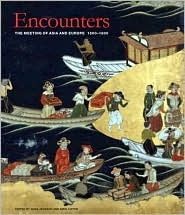 Encounters: The Meeting of Asia and Europe 1500 - 1800 (Hardcover)