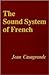The Sound System of French (English and French Edition)