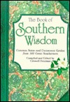 The Book of Southern Wisdom: Common Sense and Uncommon Genius from 101 Great Southerners (Paperback)