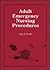 Adult Emergency Nursing Procedures: . (Jones & Bartlett Series in Nursing)