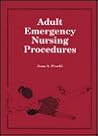 Adult Emergency Nursing Procedures: . (Jones & Bartlett Series in Nursing)