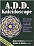 A.D.D. Kaleidoscope The Many Faces of Adult Attention Deficit Disorder