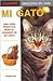 Mi Gato/ My Cat: Una Guia Practica Para El Cuidado De Su Gato / a Practical Guide for the Care of Your Cat (Mascotas En Casa / House Pets) (Spanish Edition)