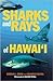 Sharks & Rays of Hawaii