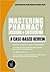 Mastering Pharmacy Licensure & Certification : A Case-Based Review
