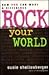 Rock Your World: How You Ca...