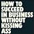 How to Succeed in Business Without Kissing Ass