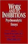 Work and Its Inhibitions: Psychoanalytic Essays