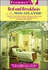 Frommer's Bed and Breakfast in the Mid-Atlantic: A Selective, Full-Color Guide to the Best of New York, New Jersey, Pennsylvania, Washington, D.C., Maryland, and Virginia