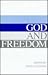 God and Freedom: Essays in Historical and Systematic Theology