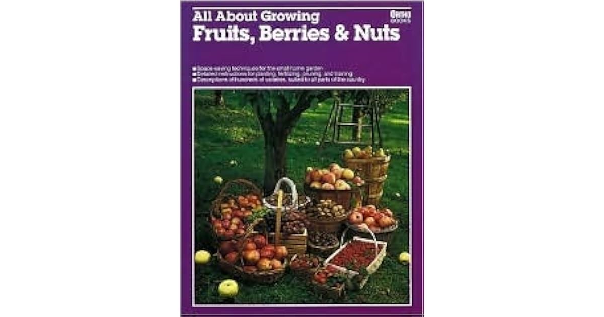 All about Growing Fruits, Berries and Nuts by Ortho Books
