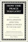 How the Peace Was Lost: The 1935 Memorandum "Developments Affecting American Policy in the Far East" (Hoover Archival Documentaries)