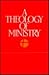 A Theology of Ministry