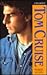 Tom Cruise: A Biography