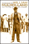 William Mulholland and the Rise of Los Angeles