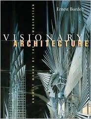 Visionary Architecture: Unbuilt Works of the Imagination
