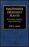 Wastewater Treatment Plants: Planning, Design, and Operation