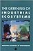 The Greening of Industrial Ecosystems