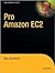 Pro Amazon Ec2 and Ws: Elastic Compute Cloud and Web Services Development with Java