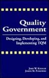 Quality Government: Designing, Developing, and Implementing TQM Quality Government: Designing, Developing, and Implementing TQM