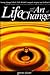 Life and the Art of Change: A Journey to Consciousness, Awareness and Personal Growth