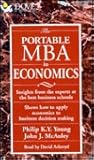 The Portable MBA in Economics: Insights from the Experts at the Best Business Schools : Shows How to Apply Economics to Business Decision Making (Portable MBA Series)
