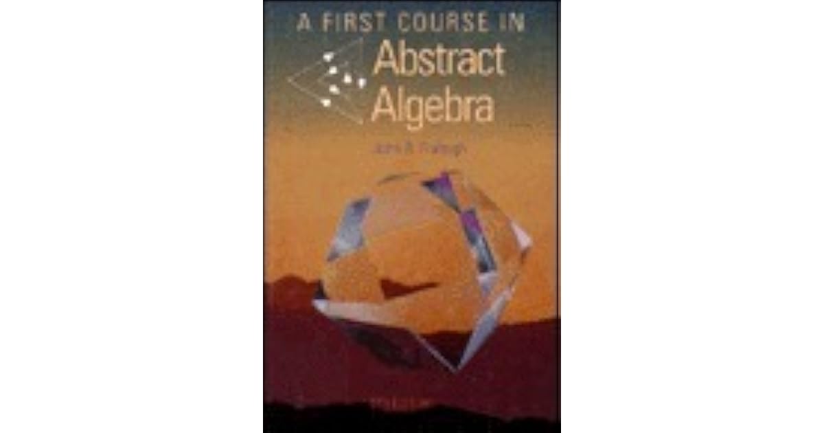 A First Course In Abstract Algebra by John B. Fraleigh