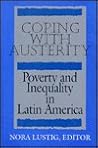 Coping with Austerity: Poverty and Inequality in Latin America Coping with Austerity: Poverty and Inequality in Latin America