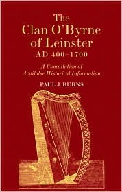 The Clan O'Byrne of Leinster AD 400-1700: A Compilation of Available Historical Information (Paperback)