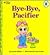 Bye-Bye, Pacifier (Golden Naptime Tales)
