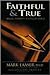Faithful and True by Mark R. Laaser