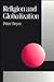 Religion and Globalization (Published in association with Theory, Culture & Society)