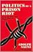 Politics of a Prison Riot by Adolph Saenz Politics of a Prison Riot by Adolph Saenz