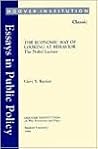 The Economic Way of Looking at Behavior: The Nobel Lecture (Essays in Public Policy)