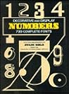 Decorative and Display Numbers: 739 Complete Fonts Decorative and Display Numbers: 739 Complete Fonts