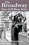On Broadway Men Still Wear Hats: Unusual Lives Led on the Edges of Broadway