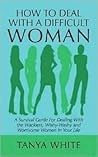 How to Deal With A Difficult Woman by L'Tanya White How to Deal With A Difficult Woman by L'Tanya White