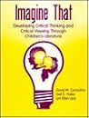 Imagine That: Developing Critical Thinking and Critical Viewing Through Children's Literature