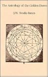 The Astrology of the Golden Dawn (Golden Dawn Studies No 10)
