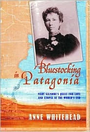 Bluestocking in Patagonia: Mary Gilmore's Quest for Love and Utopia at the World's End (Hardcover)