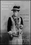 Pioneering Deans of Women: More Than Wise and Pious Matrons (Athene Series)
