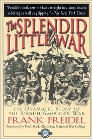 The Splendid Little War: The Dramatic Story of the Spanish-American War (Classics of War)