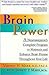 Brain Power: A Neurosurgeon's Complete Program to Maintain and Enhance Brain Fitness Throughout Your Life