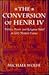The Conversion of Henri IV: Politics, Power, and Religious Belief in Early Modern France