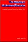 The Maturing of Multinational Enterprise: American Business Abroad from 1914 to 1970