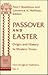 Passover and Easter: Origin and History to Modern Times