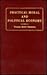 Practical Moral and Political Economy: Or, the Government, Religion, and Institutions Most Conducive to Individual Happiness and to National Power (Reprints of Economic Classics)