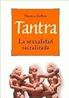 Tantra, la sexualidad sacralizada / Tantra, Sanctified Sexuality (Calidad De Vida) (Spanish Edition) Tantra, la sexualidad sacralizada / Tantra, Sanctified Sexuality (Calidad De Vida)